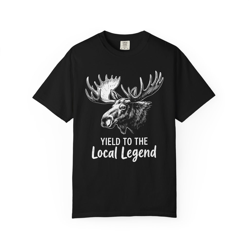 Yield To The Local Legend Moose T-Shirt