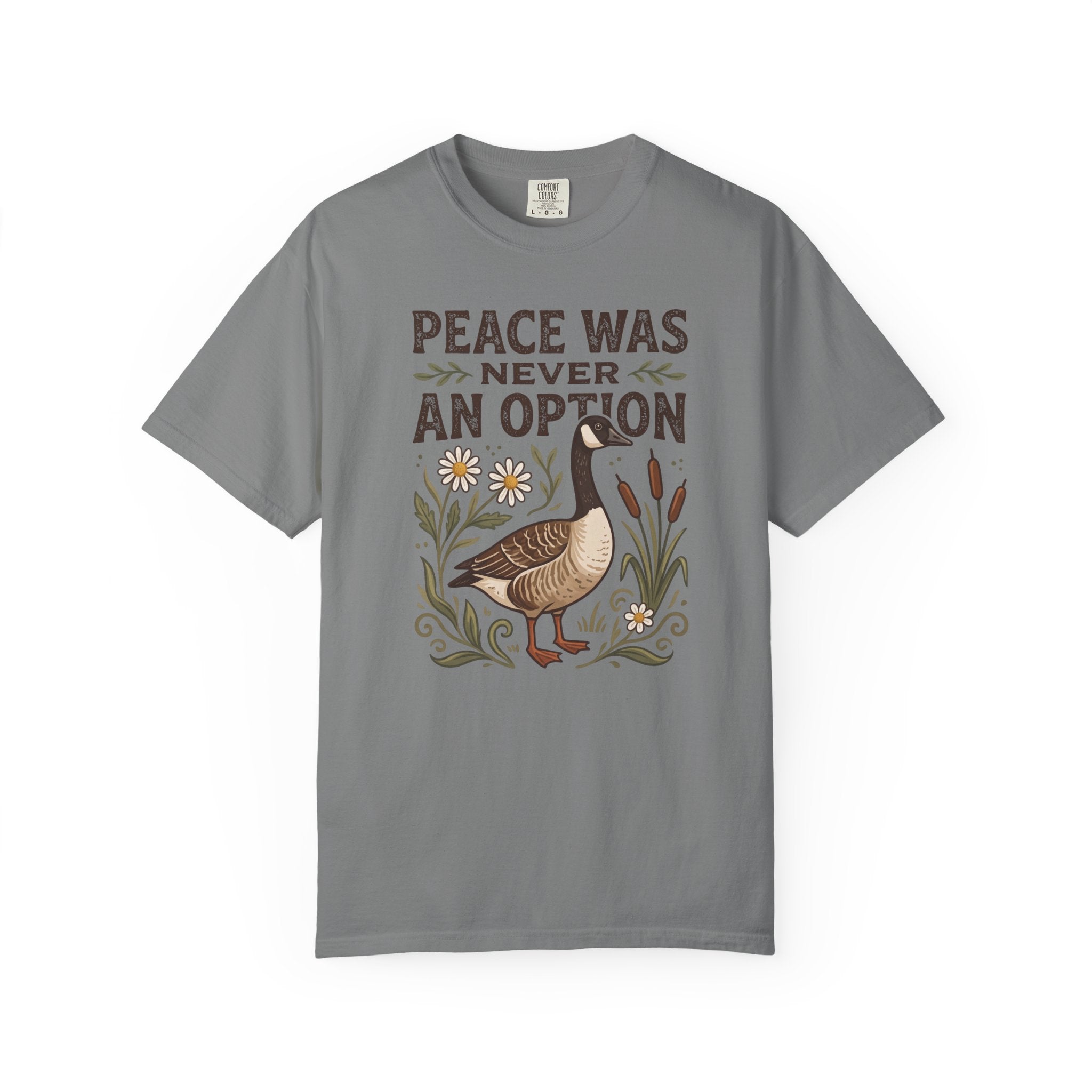 Peace Was Never An Option Goose T-Shirt