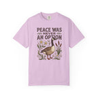 Peace Was Never An Option Goose T-Shirt