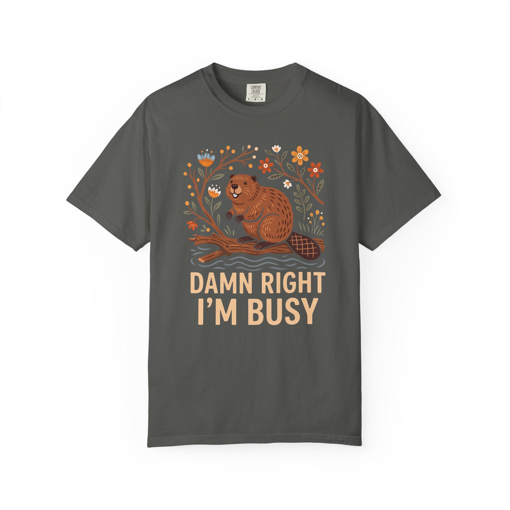 Damn Right I'm Busy Beaver T-Shirt