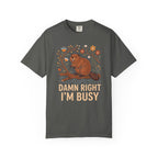 Damn Right I'm Busy Beaver T-Shirt