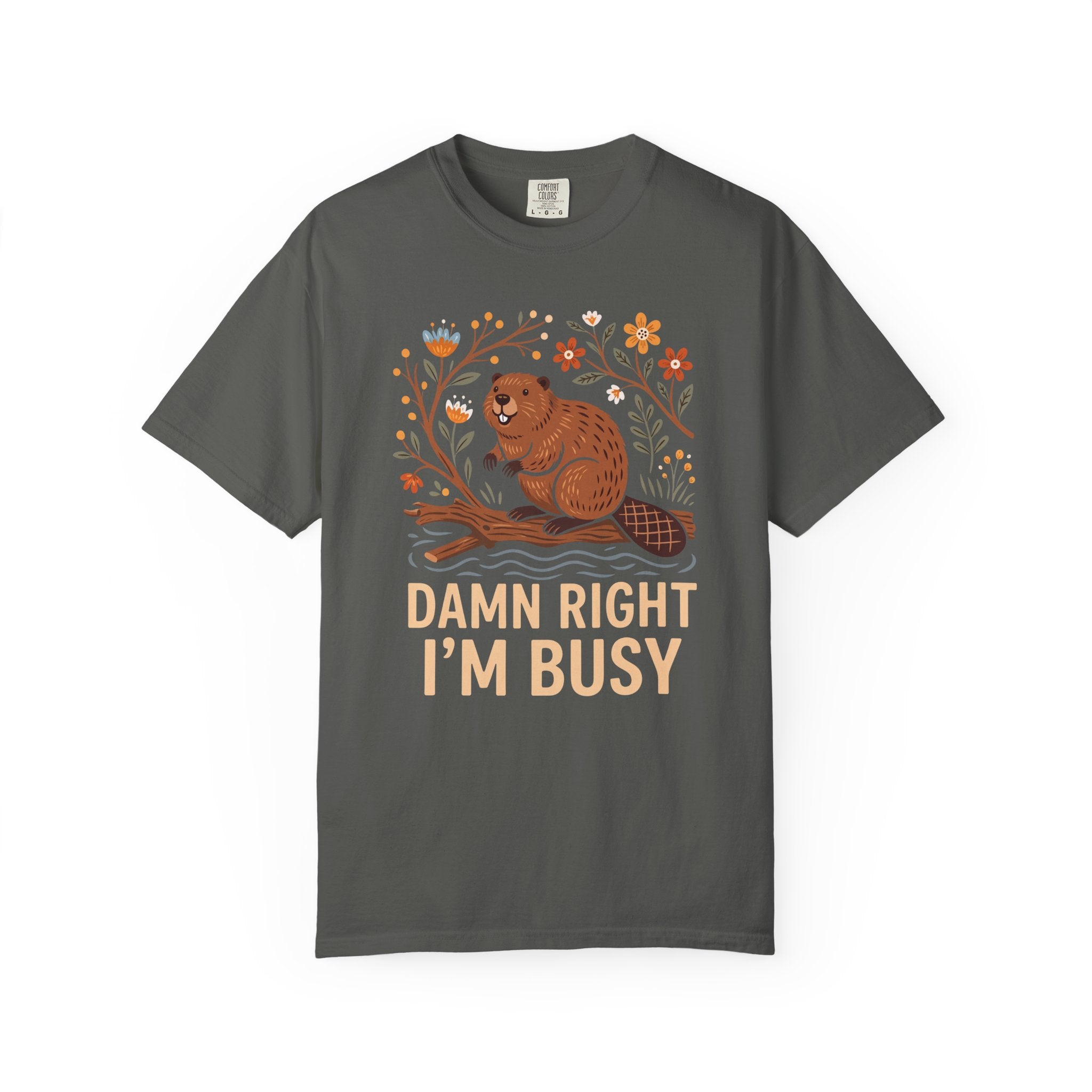 Damn Right I'm Busy Beaver T-Shirt