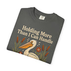 More Than I Can Handle T-Shirt