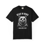 Bear in Mind, I Was Here First T-Shirt