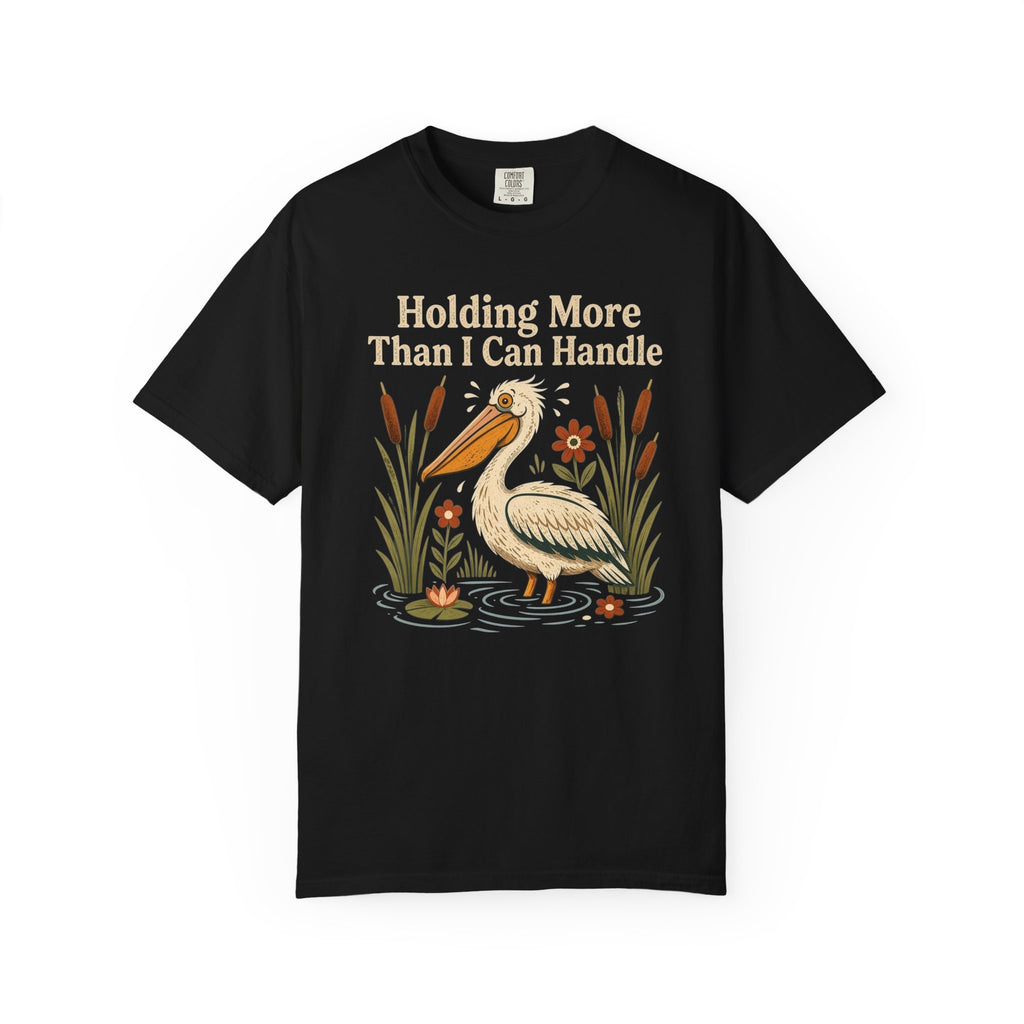 More Than I Can Handle T-Shirt