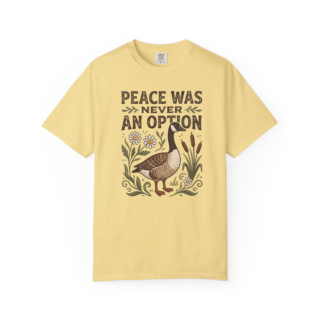 Peace Was Never An Option Goose T-Shirt