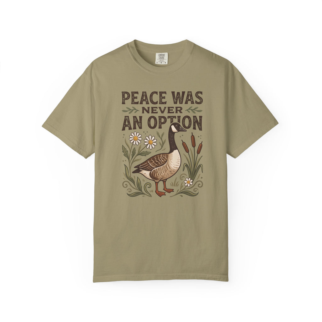 Peace Was Never An Option Goose T-Shirt