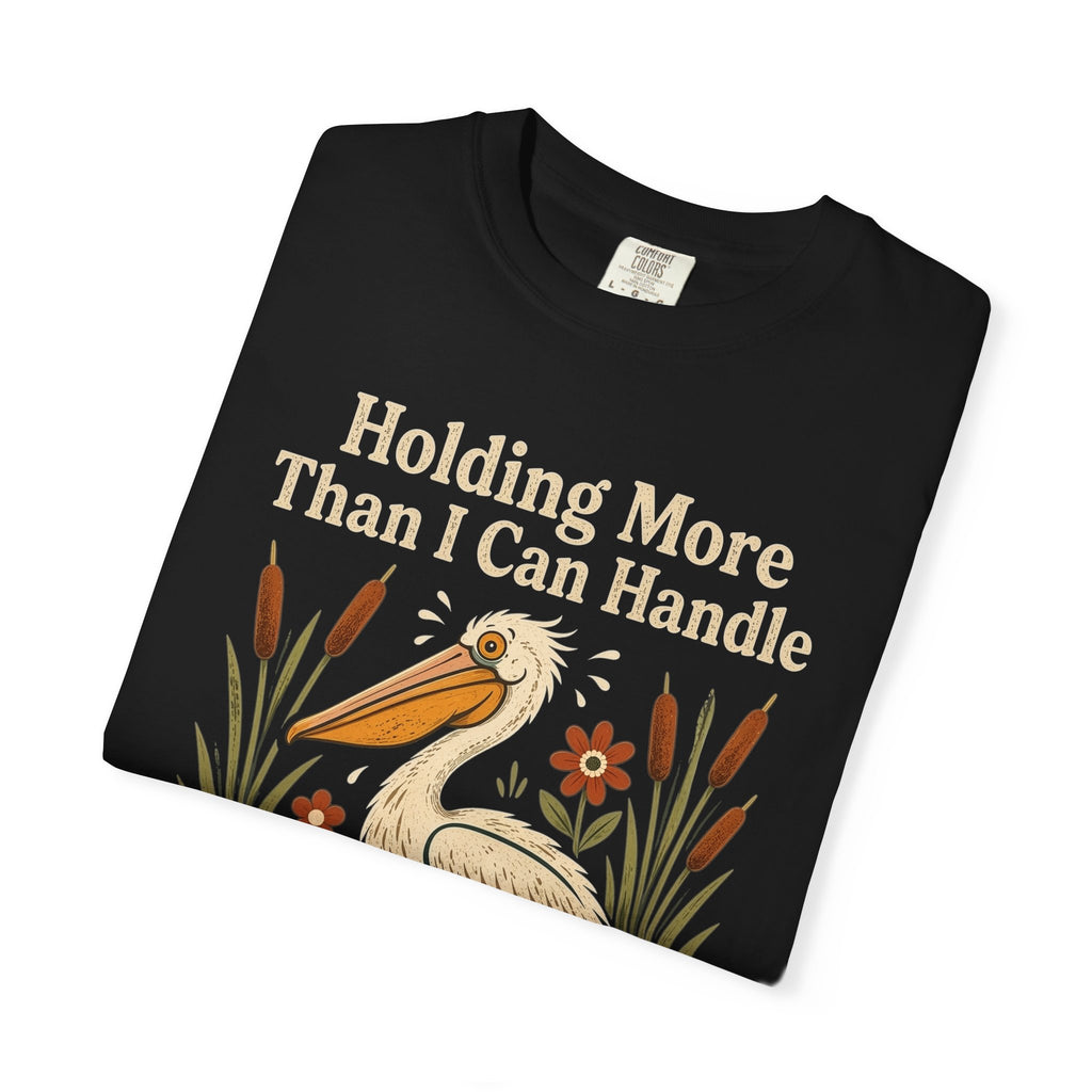 More Than I Can Handle T-Shirt