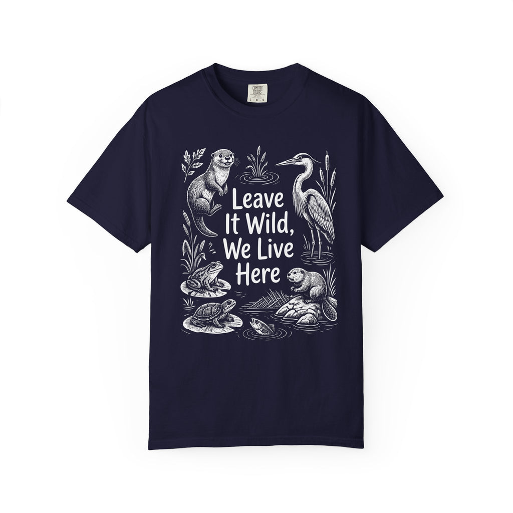 Leave It Wild, We Live Here T-Shirt
