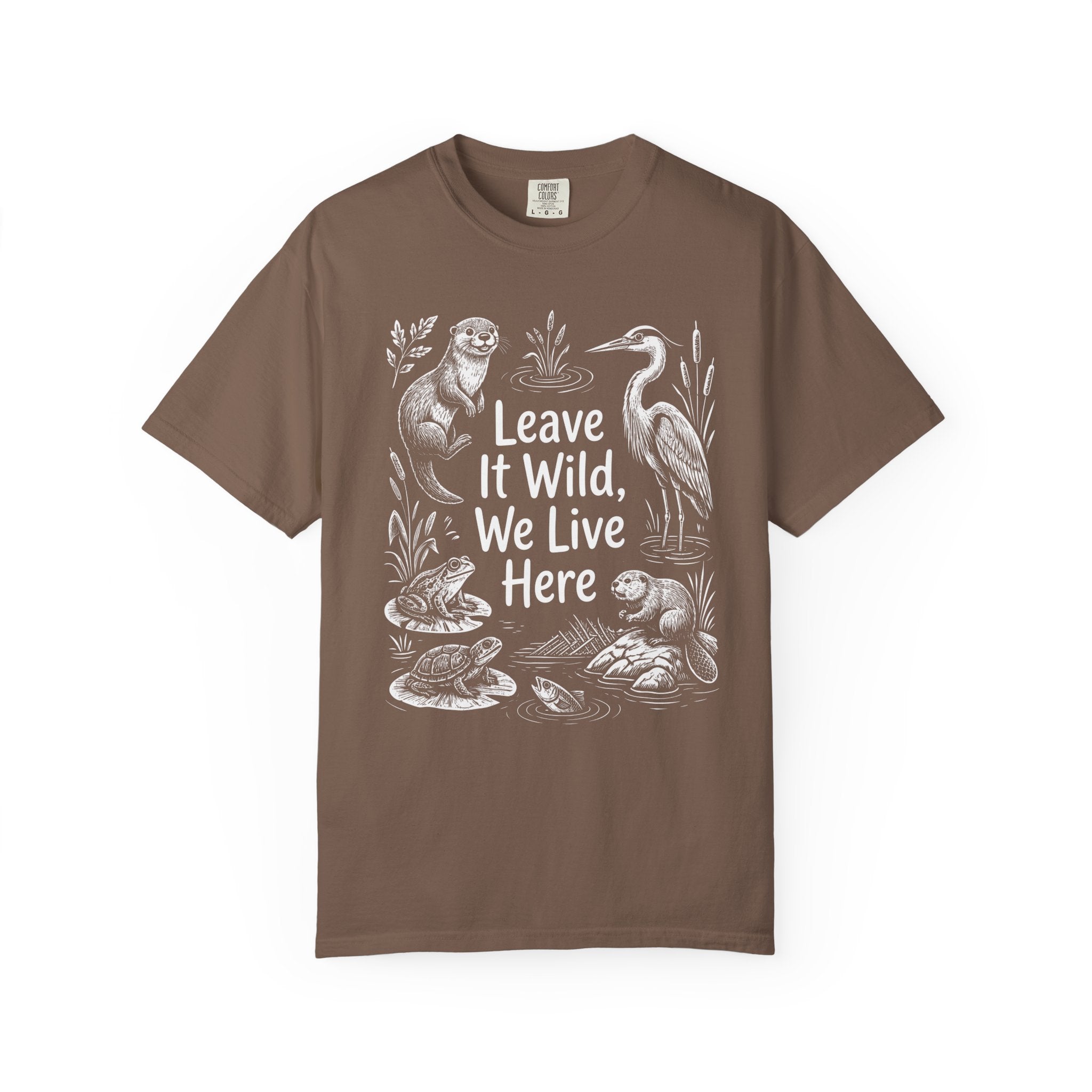 Leave It Wild, We Live Here T-Shirt