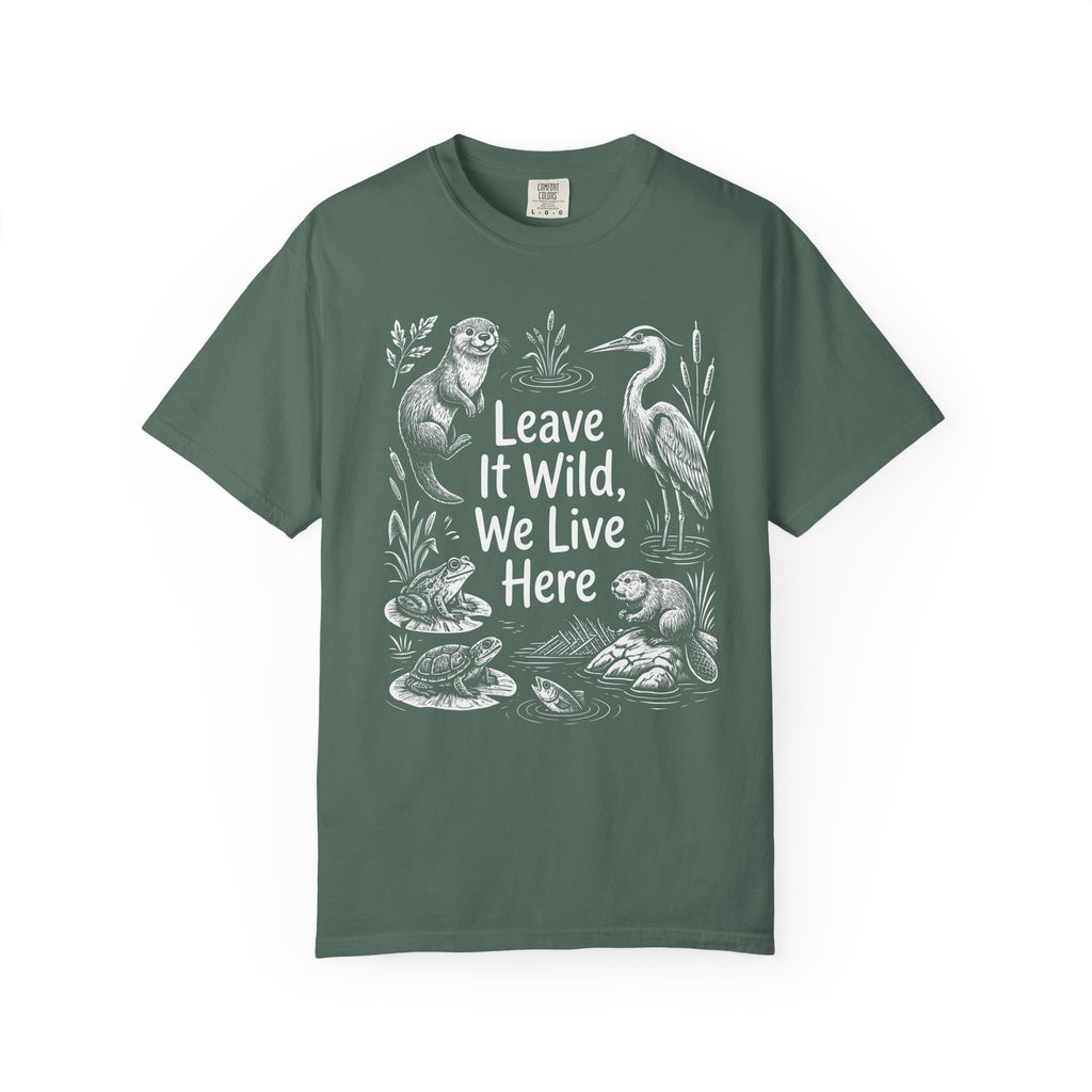 Leave It Wild, We Live Here T-Shirt