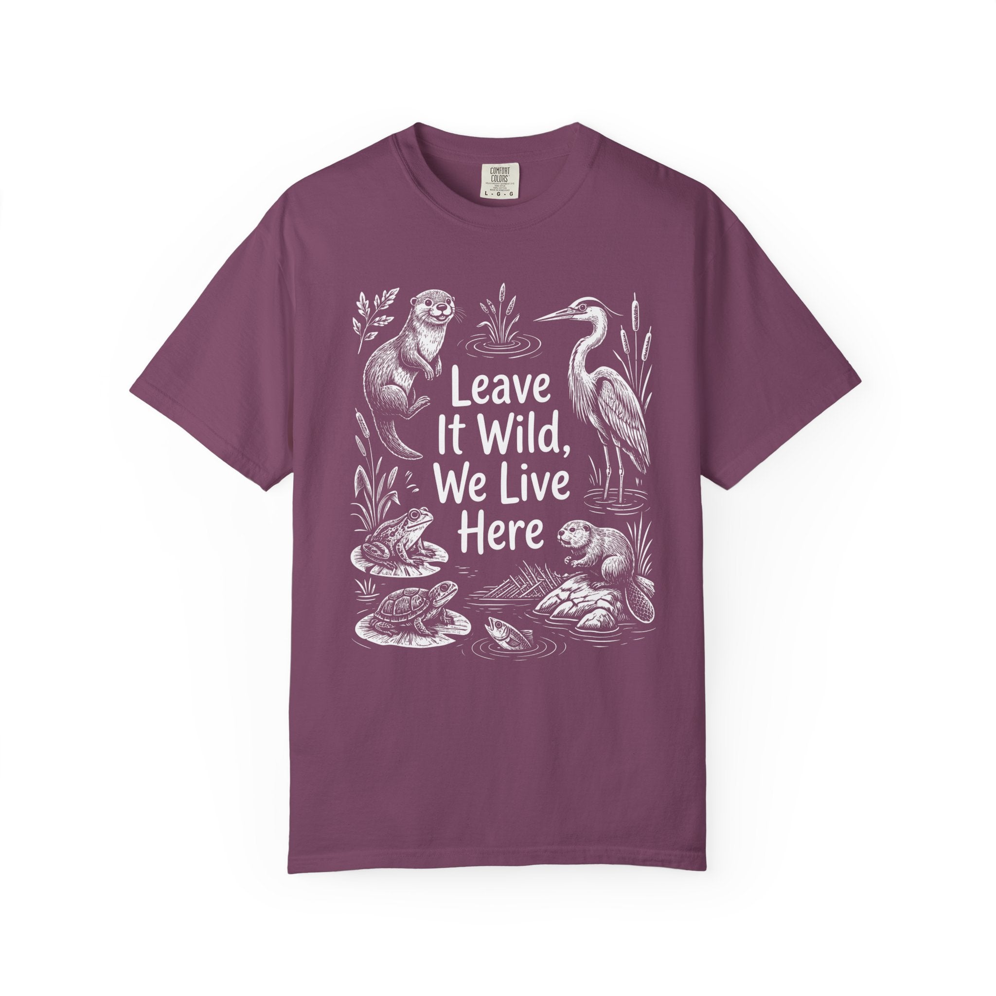 Leave It Wild, We Live Here T-Shirt