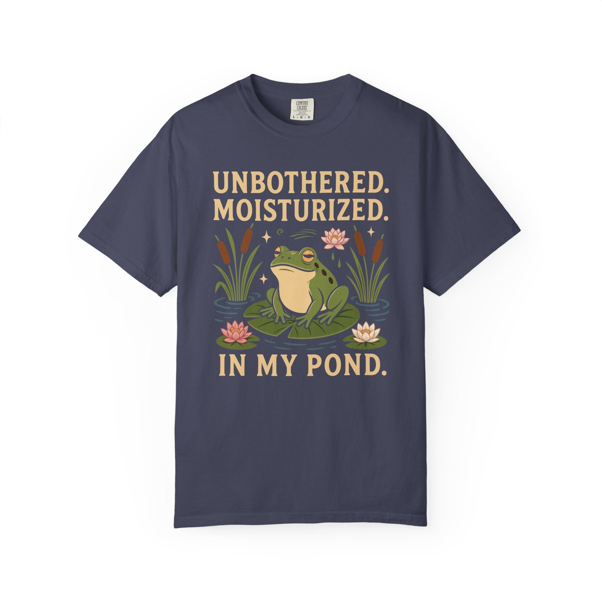 Unbothered. Moisturized. In my Pond. Frog T-Shirt