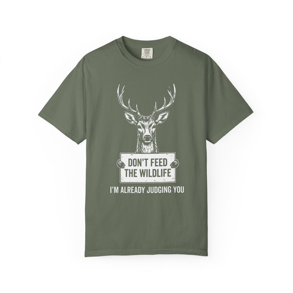 Don't Feed The Wildlife, I'm Already Judging You T-Shirt