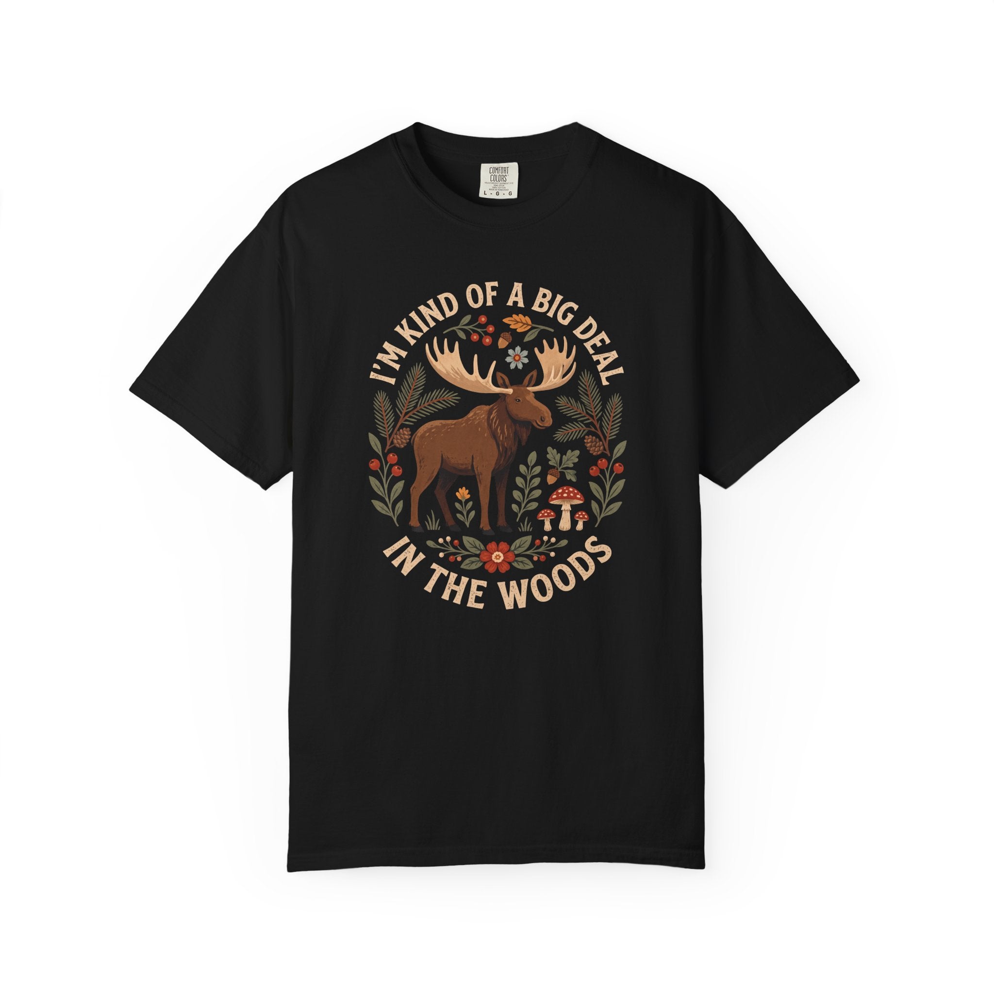 I'm Kind Of A Big Deal In The Woods Moose T-Shirt