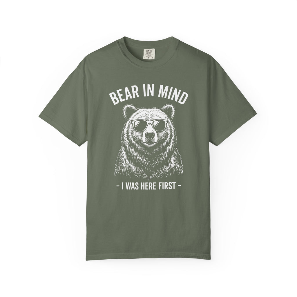 Bear in Mind, I Was Here First T-Shirt