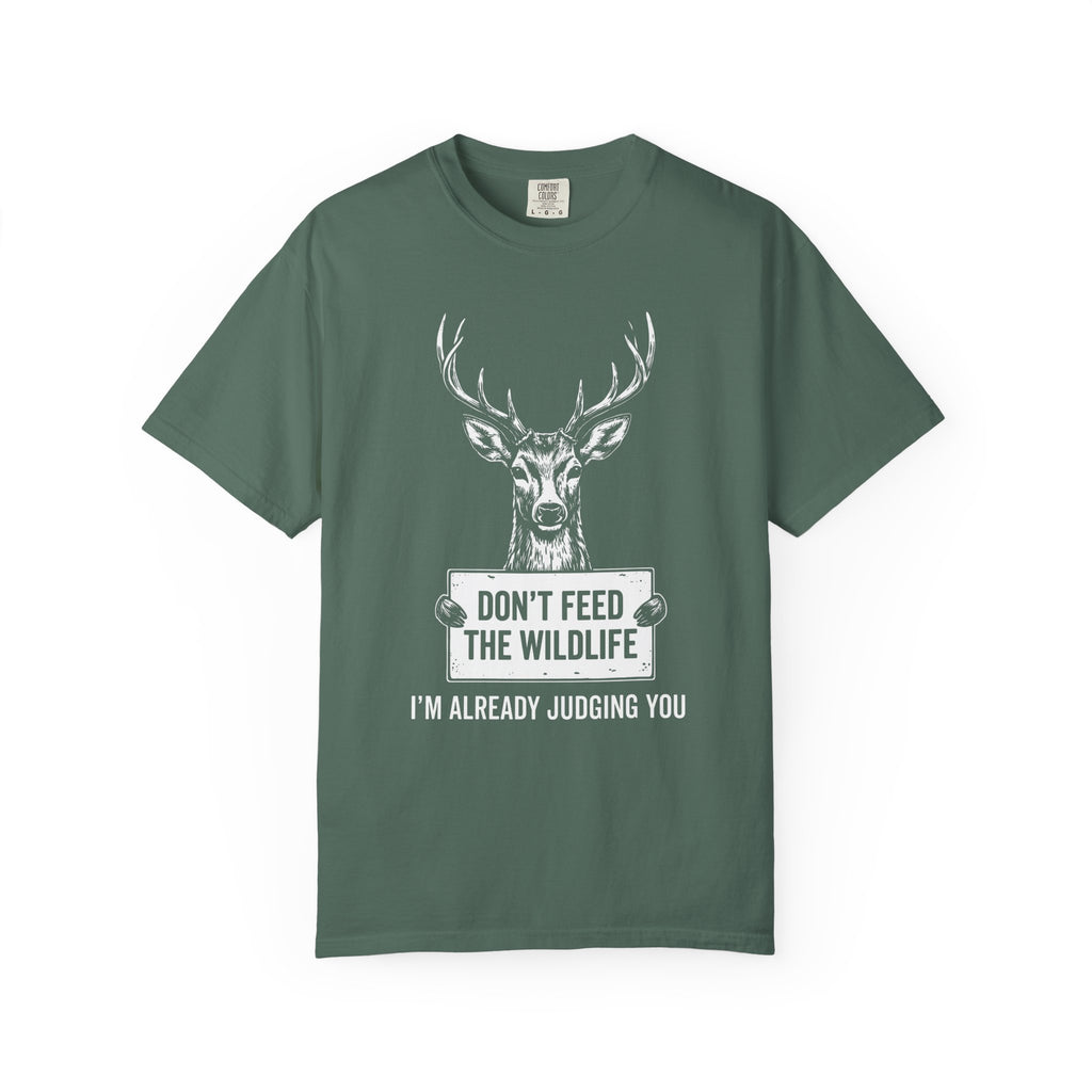 Don't Feed The Wildlife, I'm Already Judging You T-Shirt