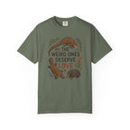 The Weird Ones Deserve Love T-Shirt