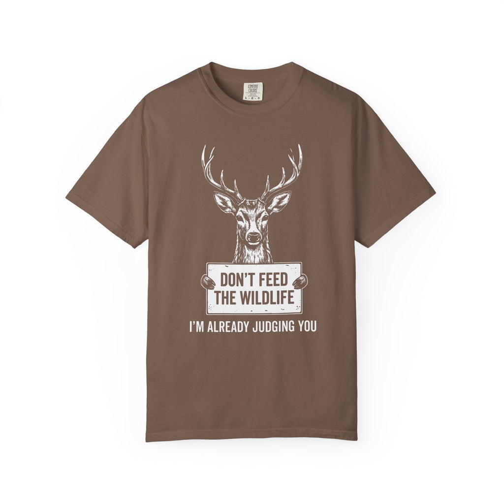Don't Feed The Wildlife, I'm Already Judging You T-Shirt