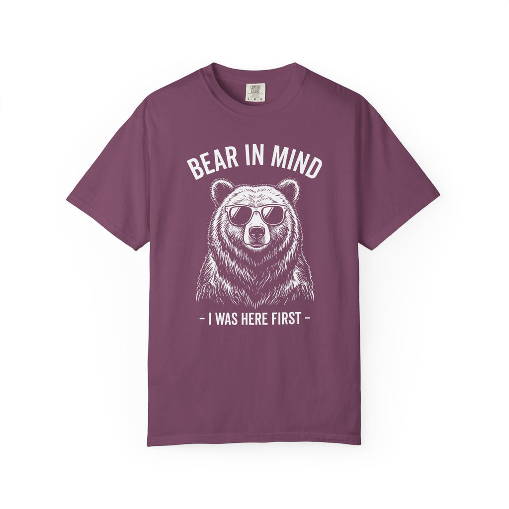 Bear in Mind, I Was Here First T-Shirt