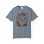 The Weird Ones Deserve Love T-Shirt