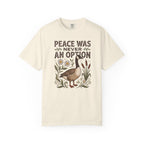 Peace Was Never An Option Goose T-Shirt