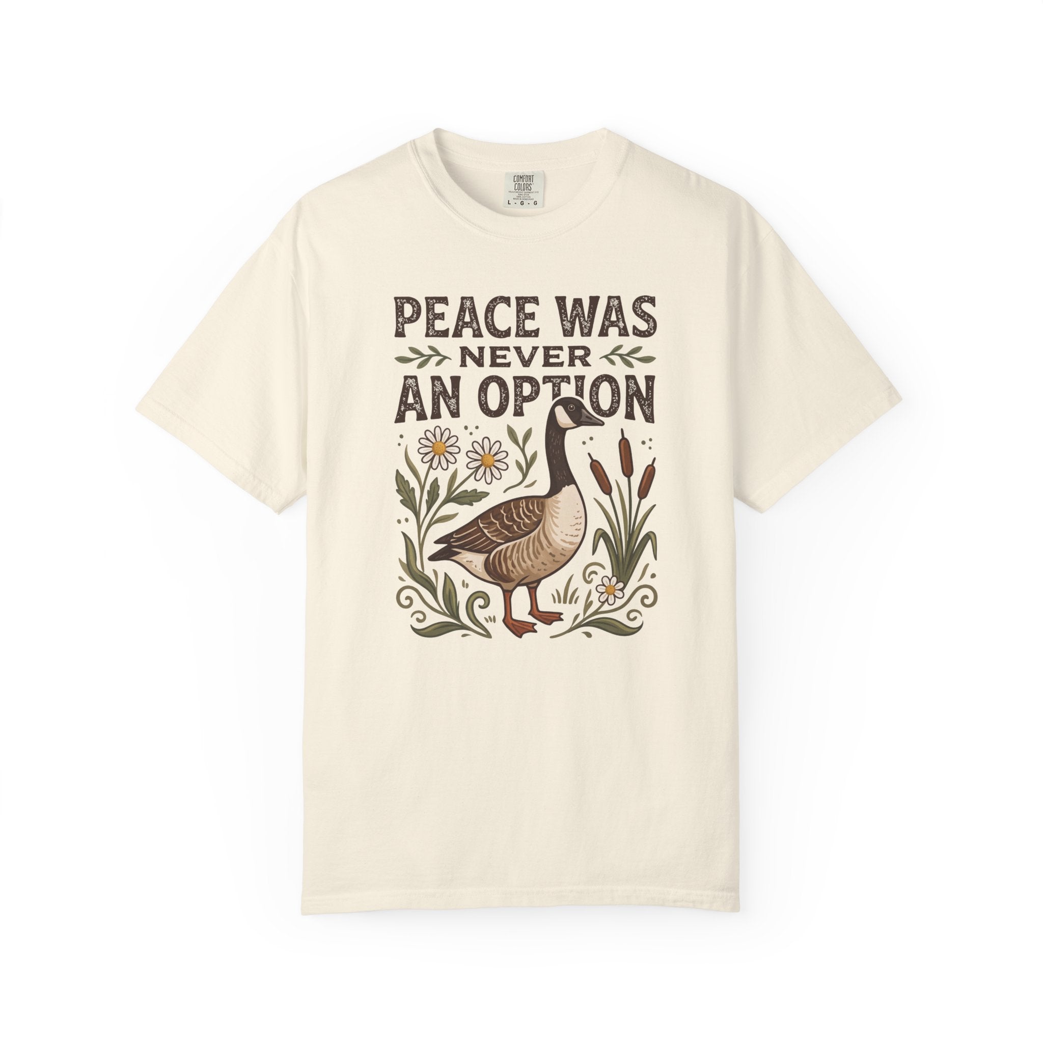 Peace Was Never An Option Goose T-Shirt