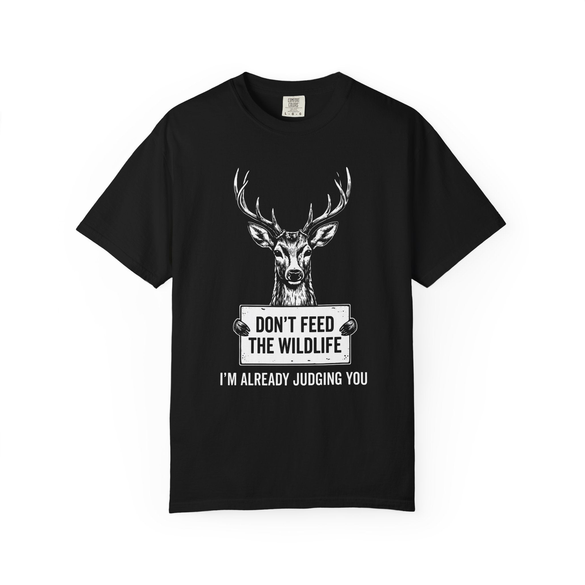 Don't Feed The Wildlife, I'm Already Judging You T-Shirt