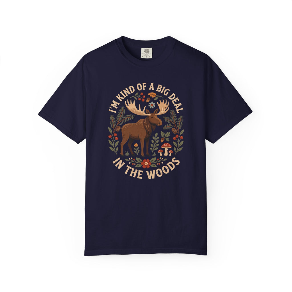 I'm Kind Of A Big Deal In The Woods Moose T-Shirt