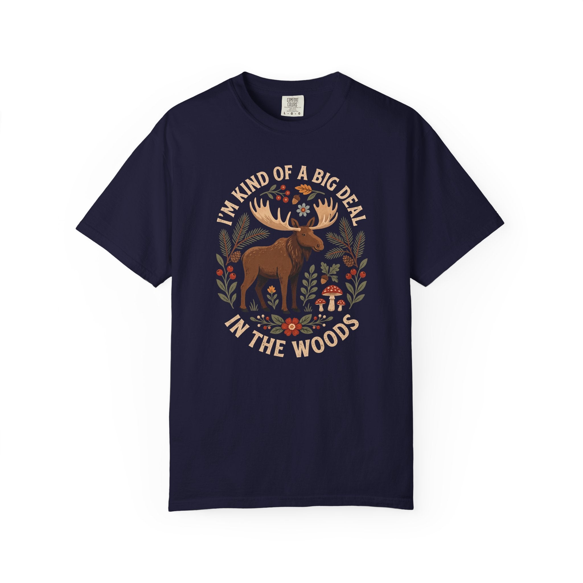 I'm Kind Of A Big Deal In The Woods Moose T-Shirt