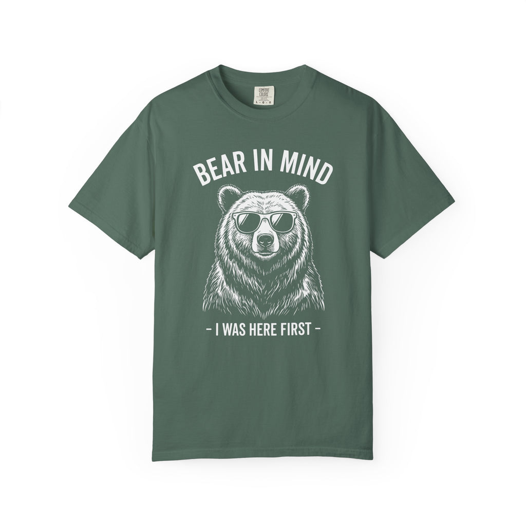 Bear in Mind, I Was Here First T-Shirt