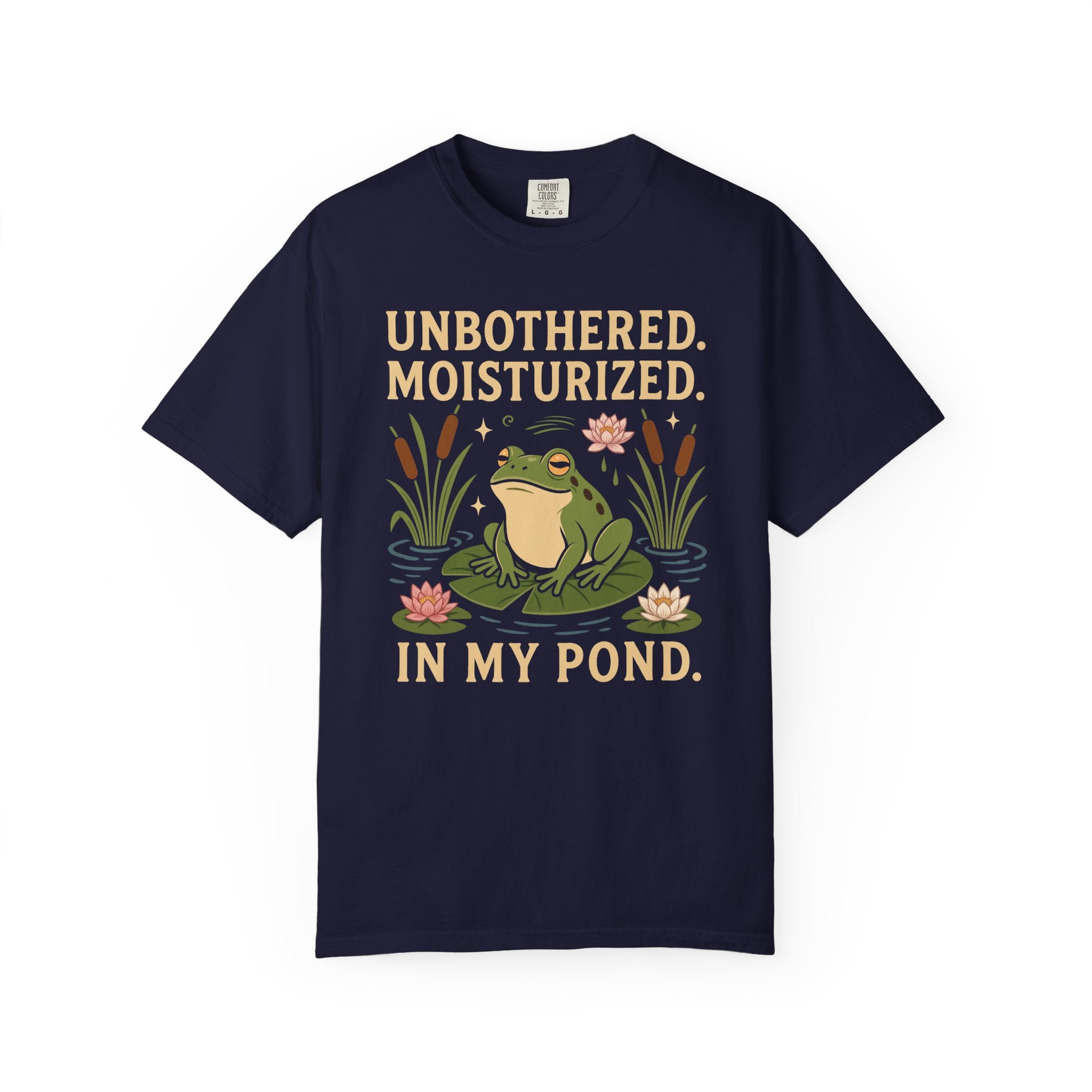 Unbothered. Moisturized. In my Pond. Frog T-Shirt