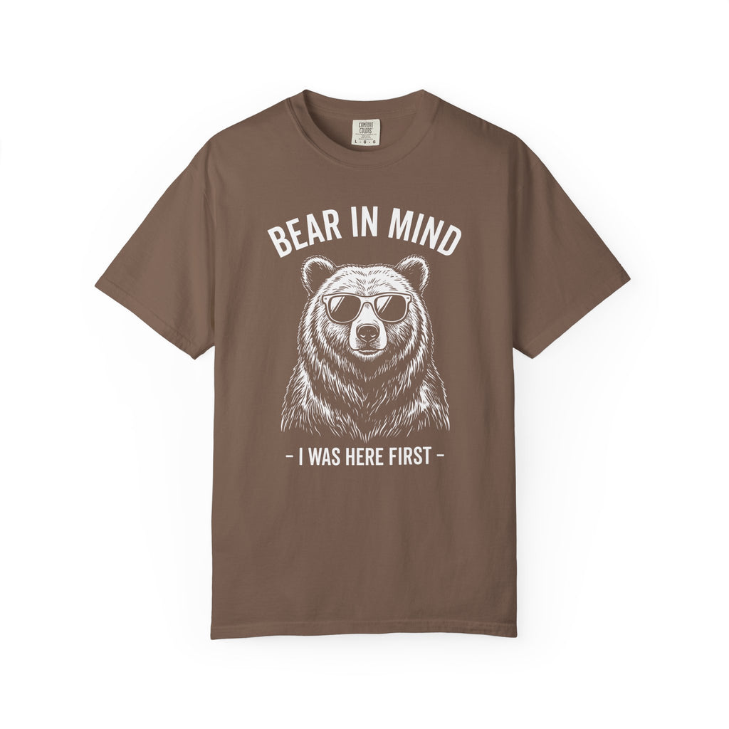 Bear in Mind, I Was Here First T-Shirt