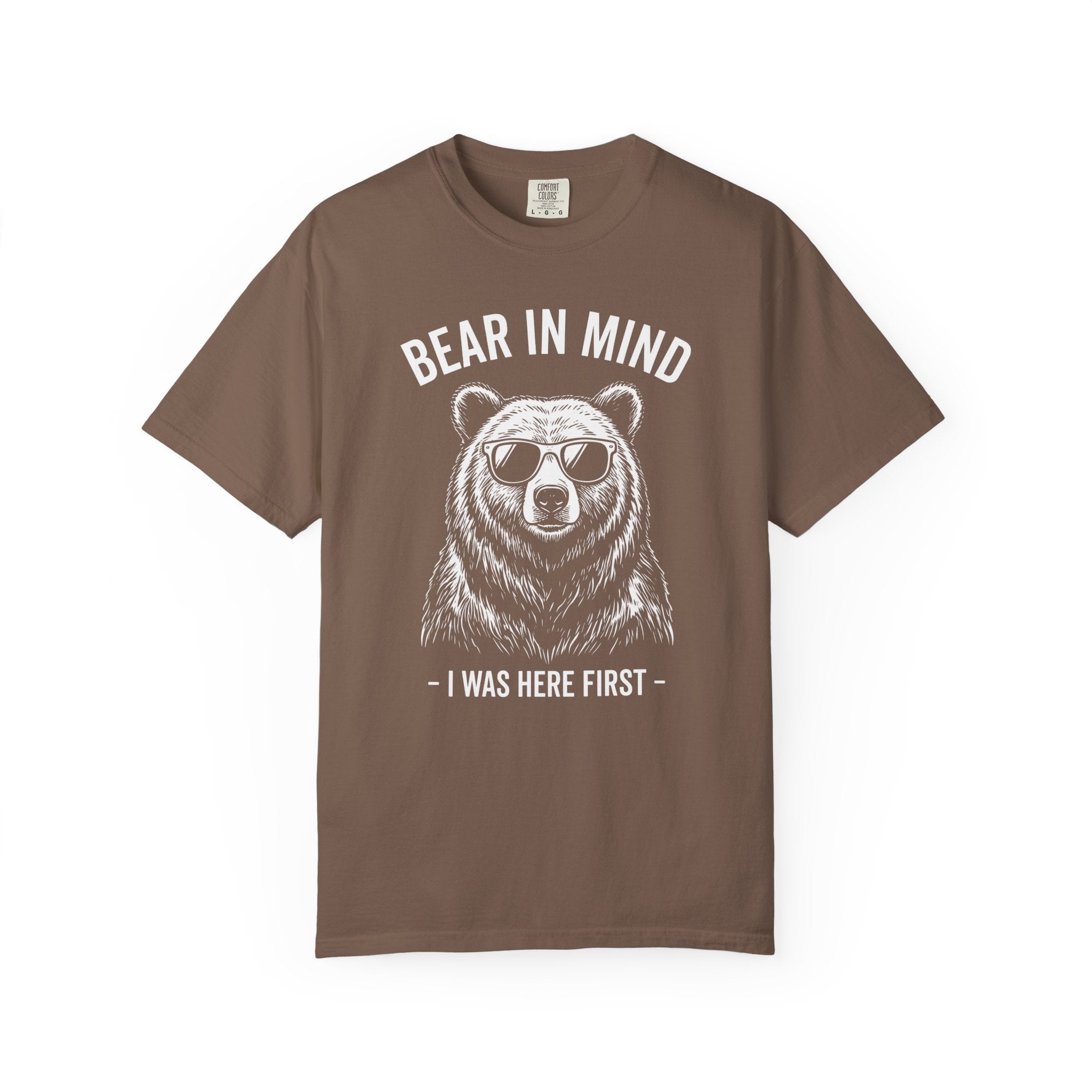 Bear in Mind, I Was Here First T-Shirt