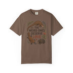 The Weird Ones Deserve Love T-Shirt