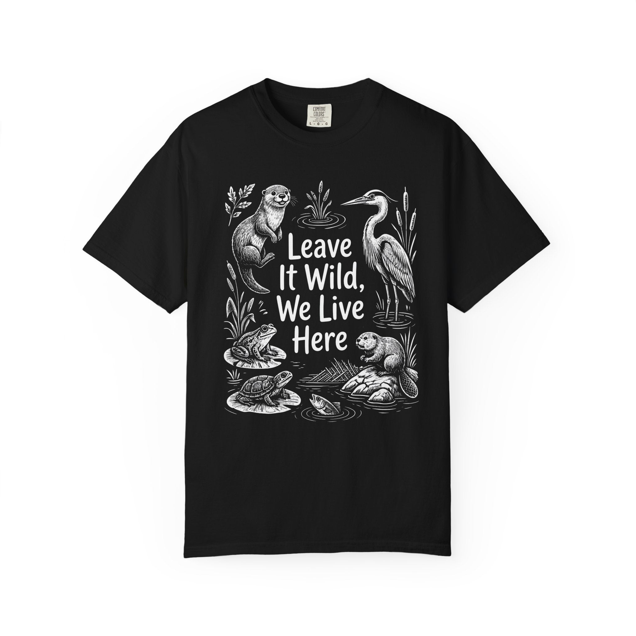 Leave It Wild, We Live Here T-Shirt