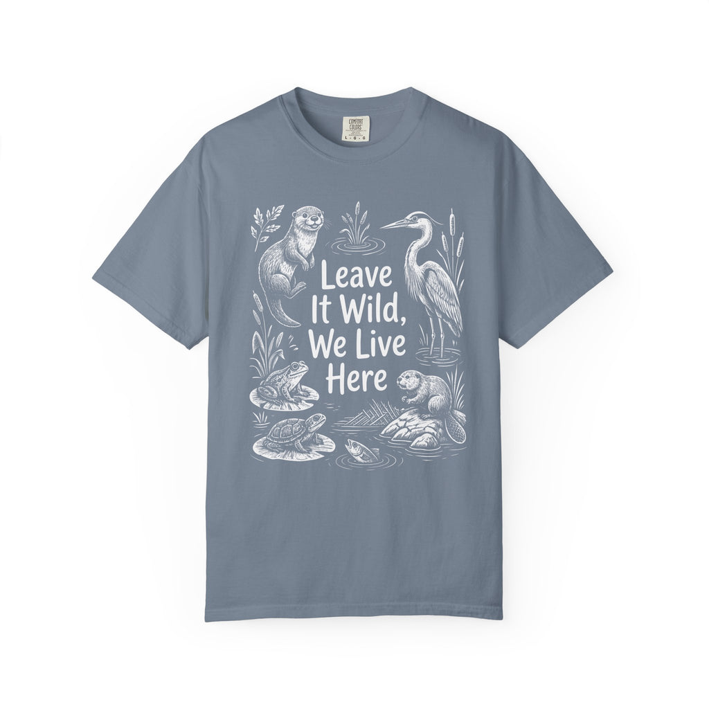 Leave It Wild, We Live Here T-Shirt