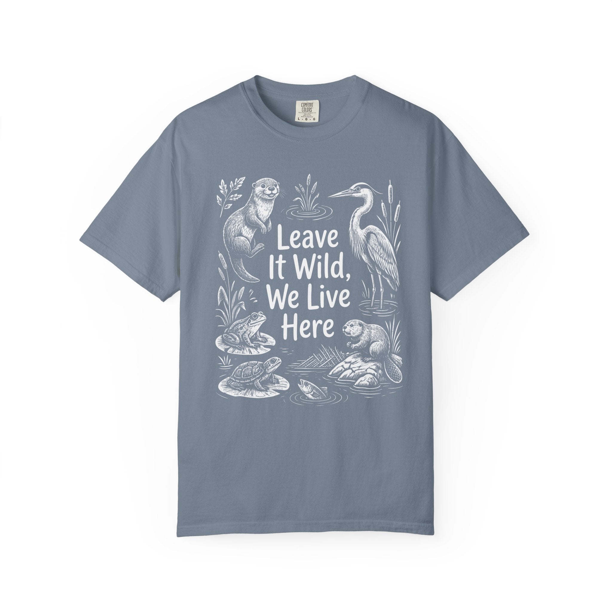 Leave It Wild, We Live Here T-Shirt