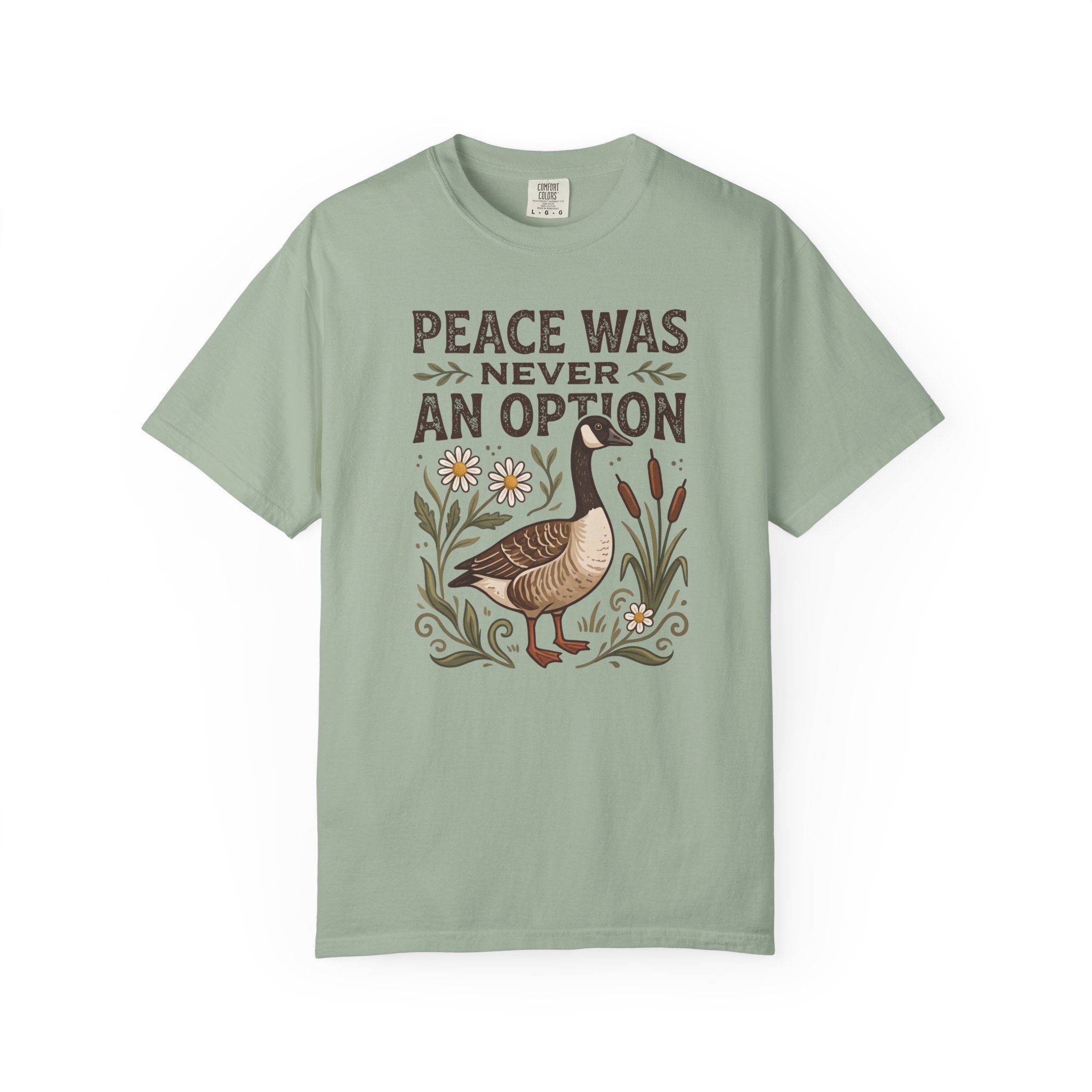 Peace Was Never An Option Goose T-Shirt