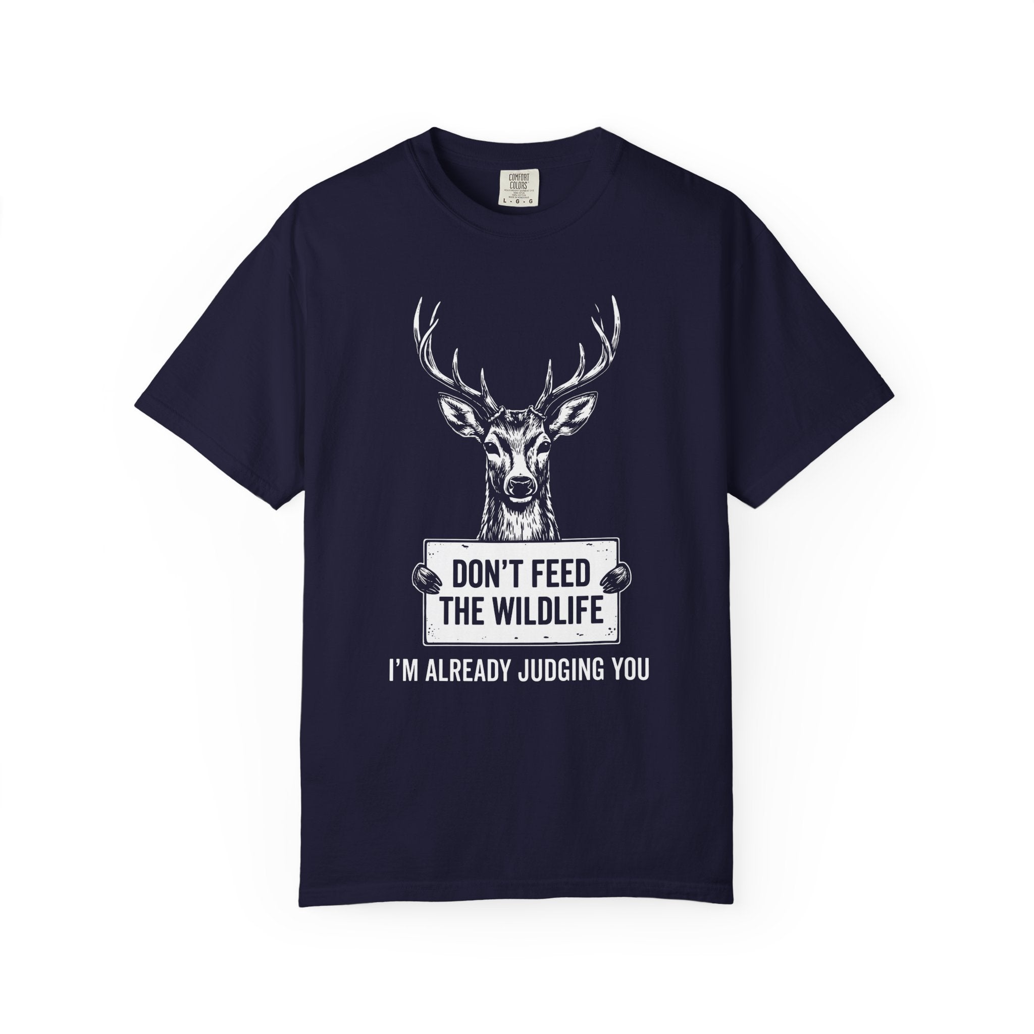 Don't Feed The Wildlife, I'm Already Judging You T-Shirt