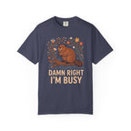 Damn Right I'm Busy Beaver T-Shirt