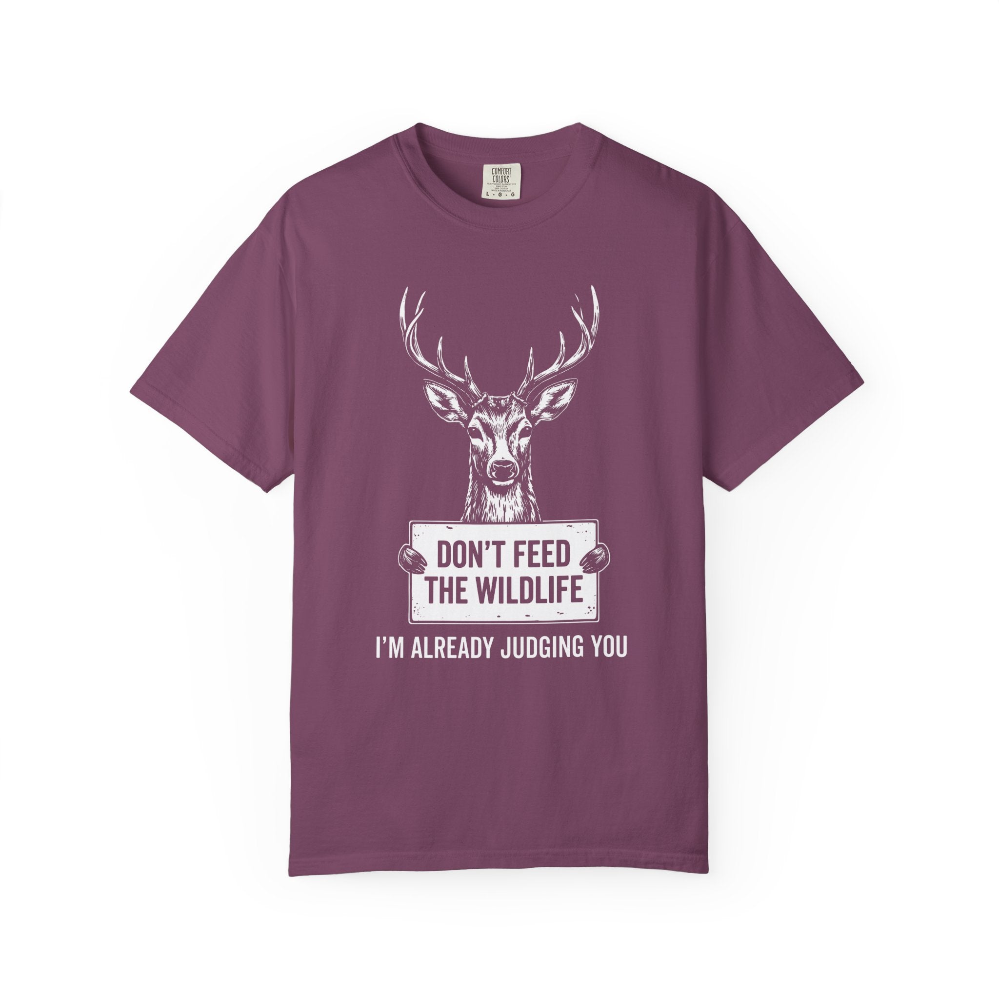 Don't Feed The Wildlife, I'm Already Judging You T-Shirt