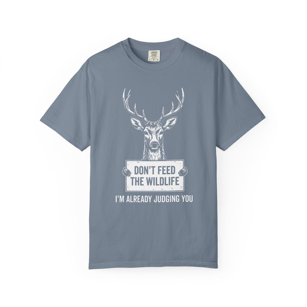 Don't Feed The Wildlife, I'm Already Judging You T-Shirt