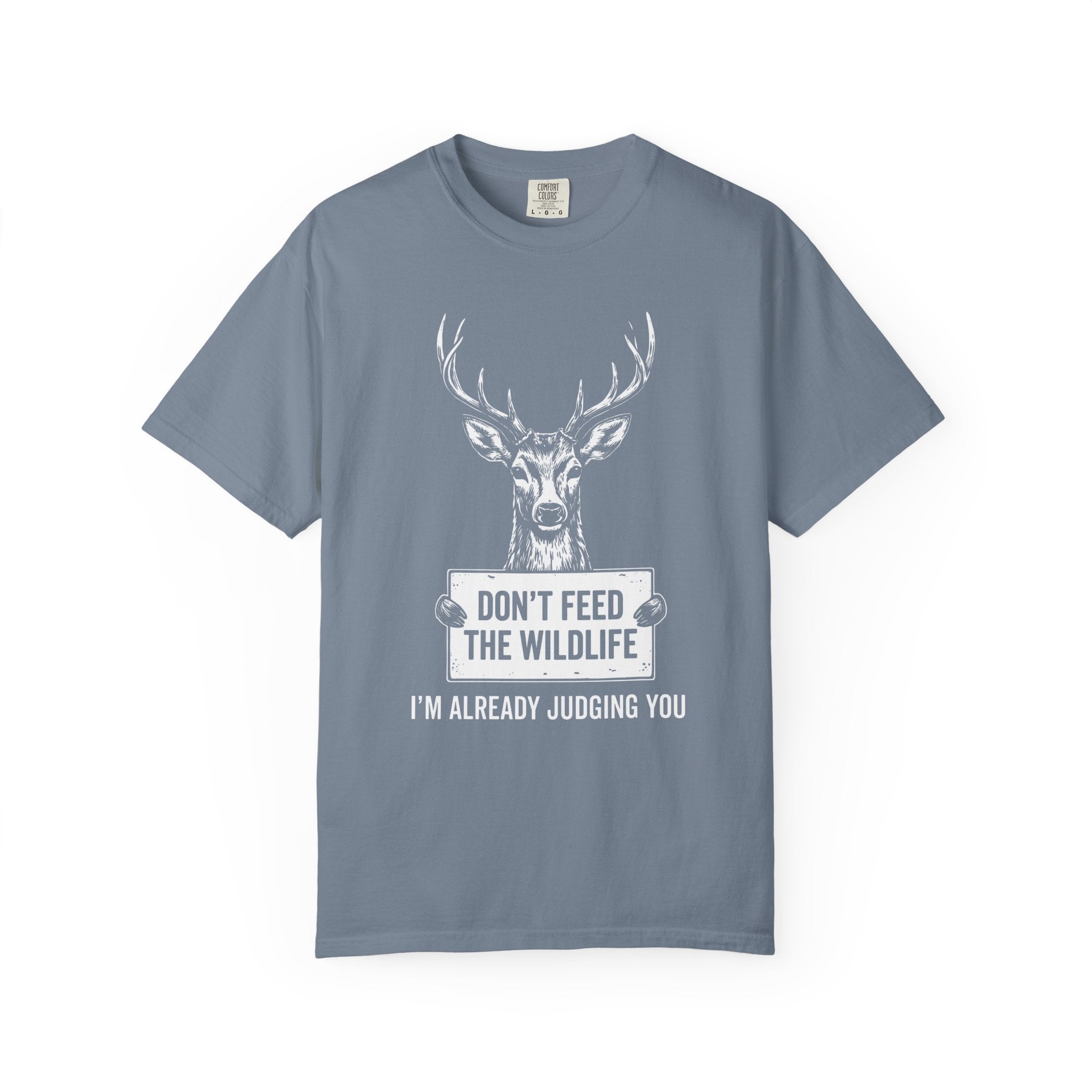 Don't Feed The Wildlife, I'm Already Judging You T-Shirt