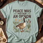Peace Was Never An Option Goose T-Shirt