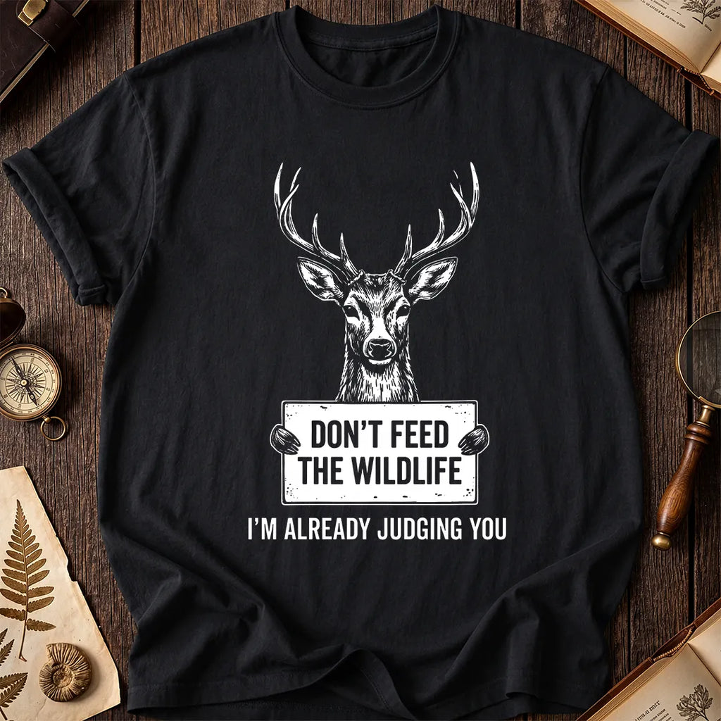 Don't Feed The Wildlife T-Shirt