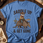 Saddle Up & Get Gone T-Shirt