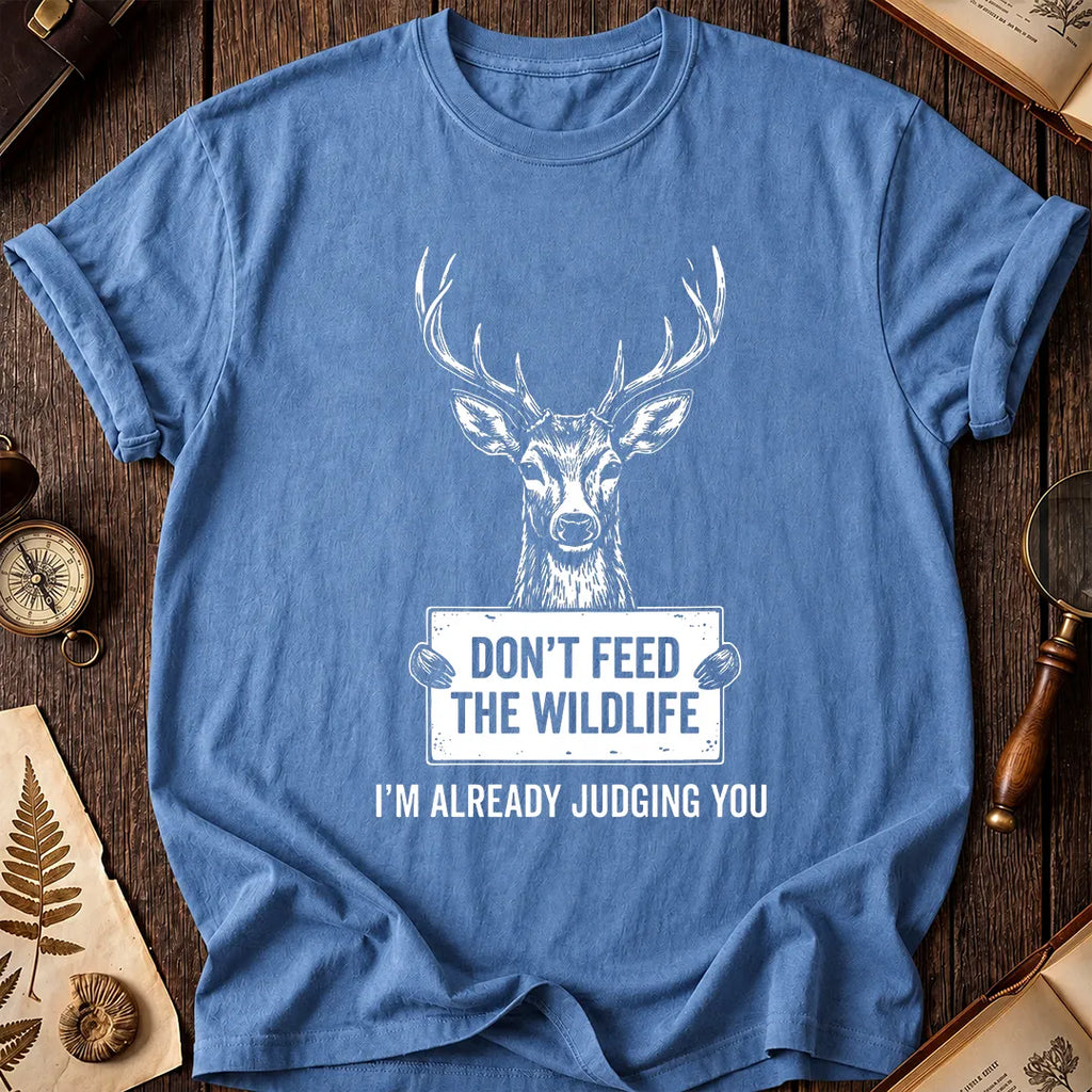 Don't Feed The Wildlife T-Shirt