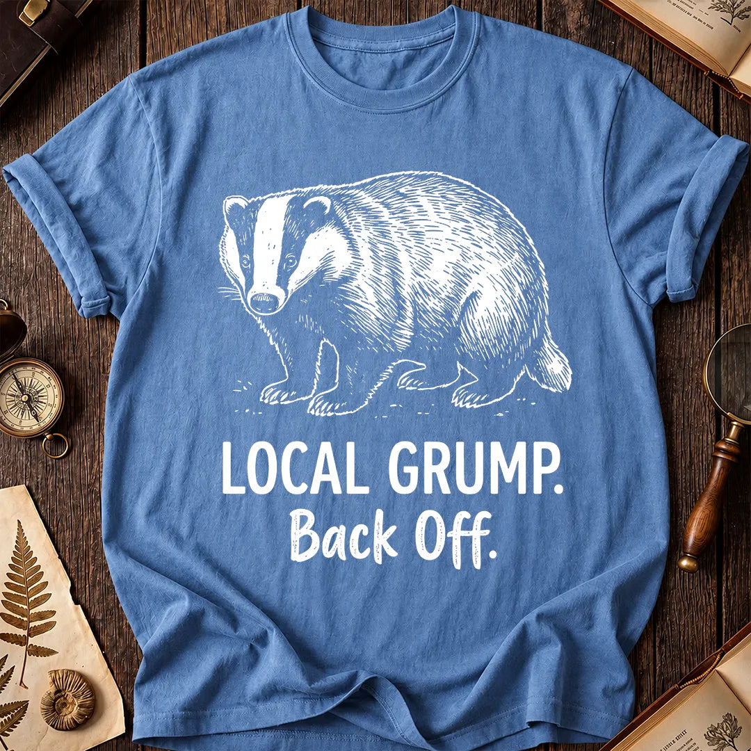 Local Grump Back Off Badger T-Shirt