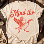 Mind the Goose T-Shirt